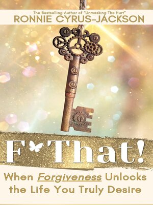 cover image of F* That! When Forgiveness Unlocks the Life You Truly Desire